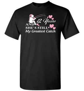 12 Years Anniversary She Still My Greatest Catch T-shirt