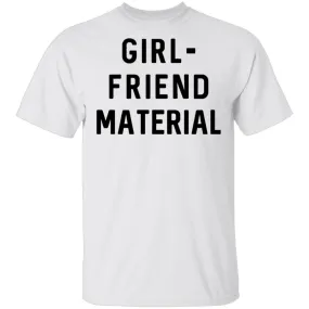 GIRL-FRIEND MATERIAL T-Shirt