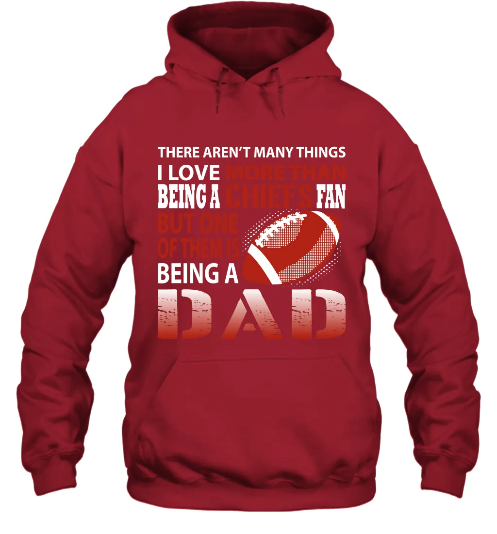 I Love More Than Being A Kansas City Chiefs Fan Being A Dad Football Hoodie