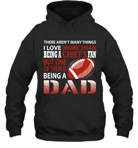 I Love More Than Being A Kansas City Chiefs Fan Being A Dad Football Hoodie