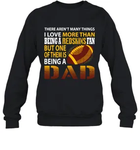 I Love More Than Being A Washington Redskins Fan Being A Dad Football Sweatshirt